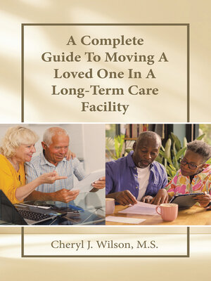 cover image of A Complete Guide to Moving a Loved One In a Long-Term Care Facility